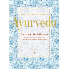 Ayurveda - Opskriften til et liv i balance af Martin og Zennie Bonde Mogensen