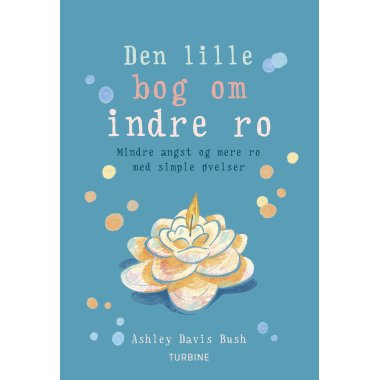 Den lille bog om indre ro af Ashley Davis Bush