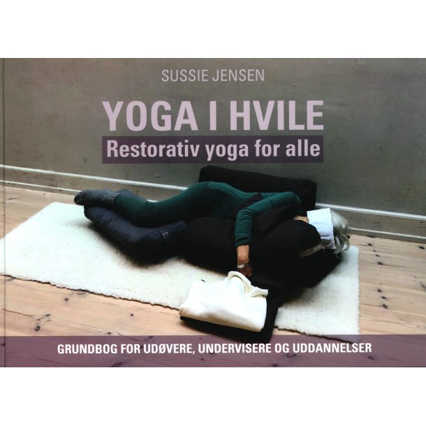 Yoga i hvile, restorativ yoga for alle af Sussie Jensen