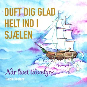 Duft dig glad helt ind i sjlen af Heidie Kosiara