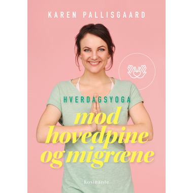 Hverdagsyoga mod hovedpine og migr�ne af Karen Pallisgaard