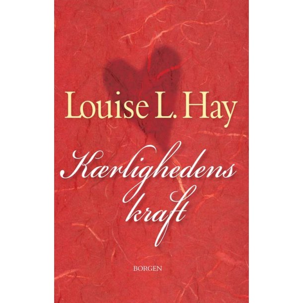 Krlighedens kraft af Louise L. Hay