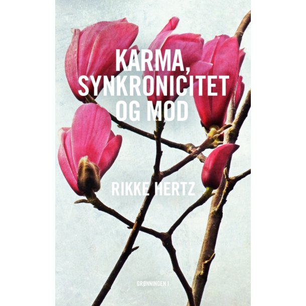 Karma, synkronicitet og mod af Rikke Hertz