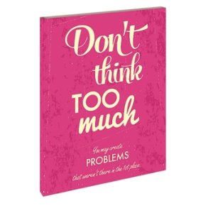 Notesbog, Don't think too much